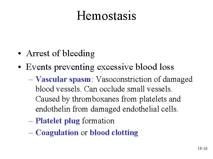 Hemostasis • Arrest of bleeding • Events preventing excessive blood loss – Vascular spasm: