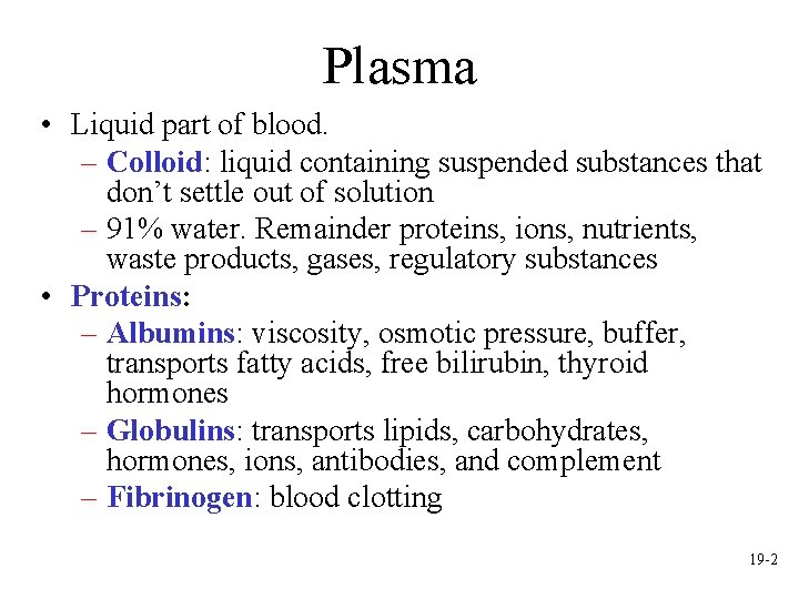 Plasma • Liquid part of blood. – Colloid: liquid containing suspended substances that don’t