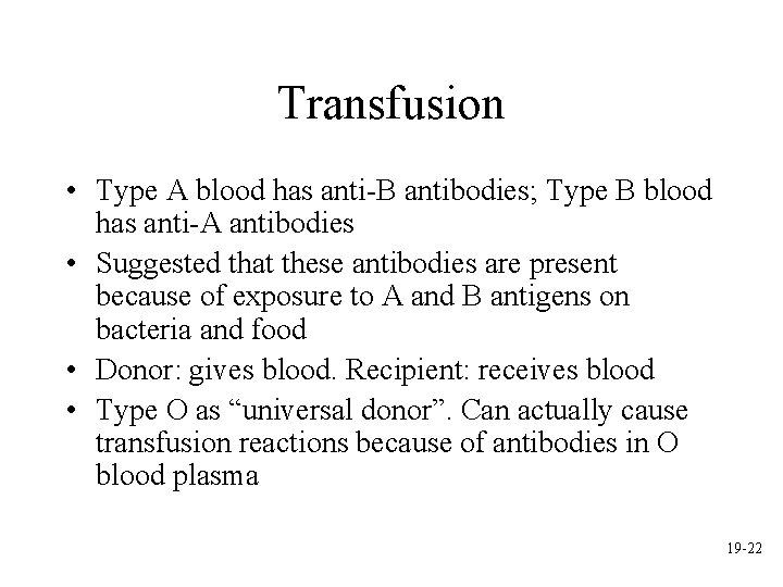 Transfusion • Type A blood has anti-B antibodies; Type B blood has anti-A antibodies