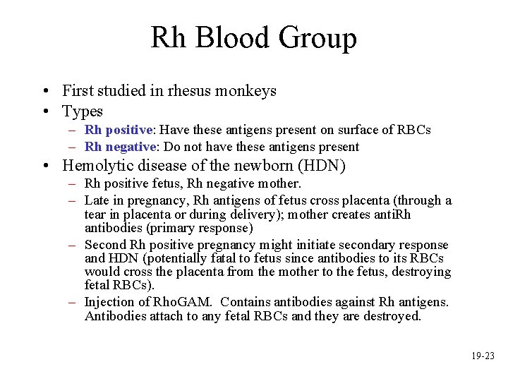 Rh Blood Group • First studied in rhesus monkeys • Types – Rh positive: