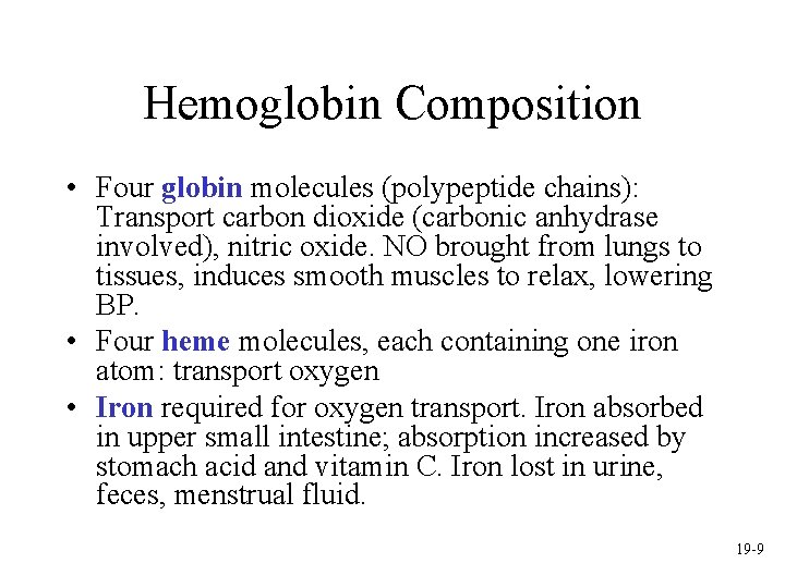 Hemoglobin Composition • Four globin molecules (polypeptide chains): Transport carbon dioxide (carbonic anhydrase involved),