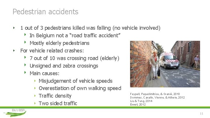 Pedestrian accidents ‣ 1 out of 3 pedestrians killed was falling (no vehicle involved)