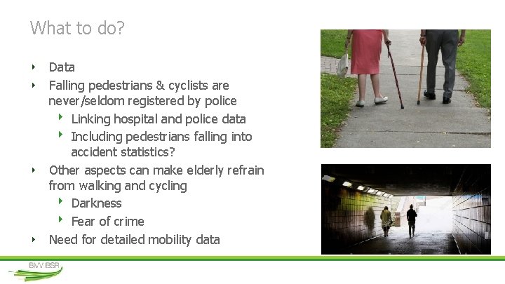 What to do? ‣ Data ‣ Falling pedestrians & cyclists are never/seldom registered by