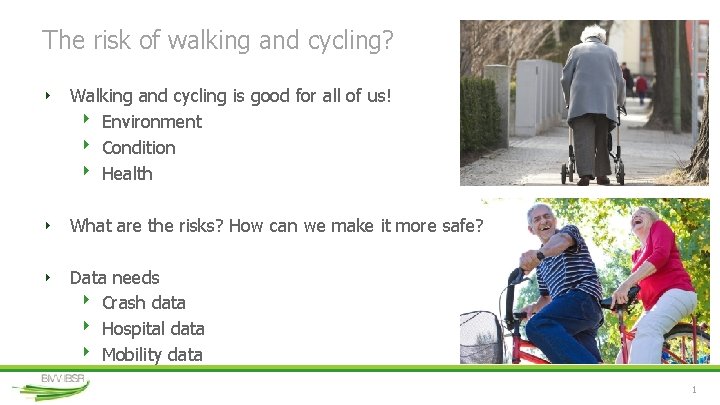 The risk of walking and cycling? ‣ Walking and cycling is good for all