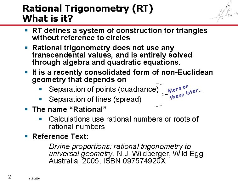 Rational Trigonometry (RT) What is it? § RT defines a system of construction for