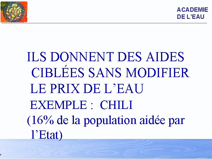 ACADEMIE DE L’EAU ILS DONNENT DES AIDES CIBLÉES SANS MODIFIER LE PRIX DE L’EAU