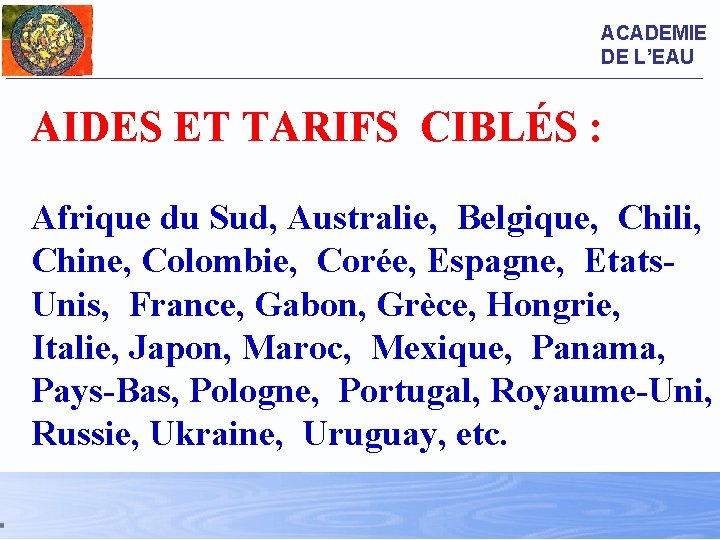 ACADEMIE DE L’EAU AIDES ET TARIFS CIBLÉS : Afrique du Sud, Australie, Belgique, Chili,