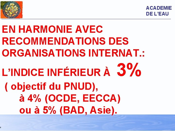 ACADEMIE DE L’EAU EN HARMONIE AVEC RECOMMENDATIONS DES ORGANISATIONS INTERNAT. : 3% L’INDICE INFÉRIEUR