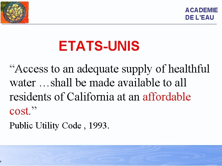 ACADEMIE DE L’EAU ETATS-UNIS “Access to an adequate supply of healthful water …shall be