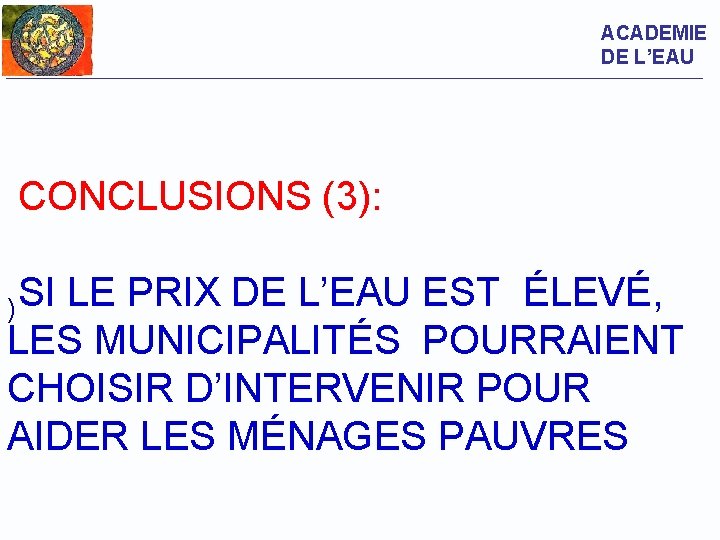 ACADEMIE DE L’EAU CONCLUSIONS (3): SI LE PRIX DE L’EAU EST ÉLEVÉ, ) LES