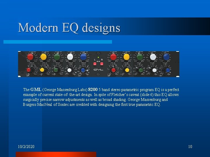 Modern EQ designs The GML (George Massenburg Labs) 8200 5 band stereo parametric program