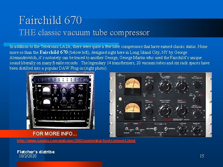 Fairchild 670 THE classic vacuum tube compressor In addition to the Teletronix LA 2