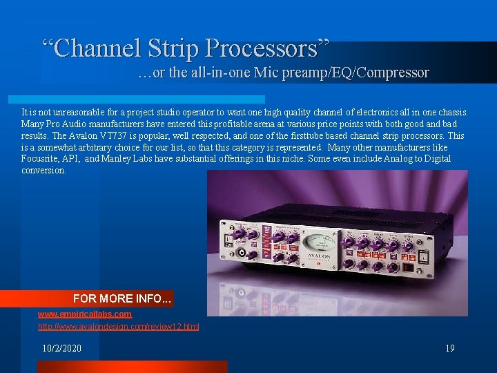 “Channel Strip Processors” …or the all-in-one Mic preamp/EQ/Compressor It is not unreasonable for a