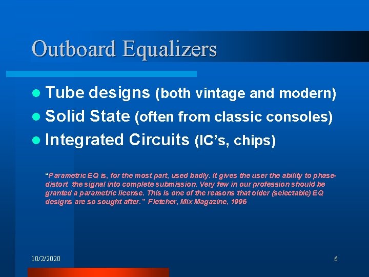 Outboard Equalizers l Tube designs (both vintage and modern) l Solid State (often from