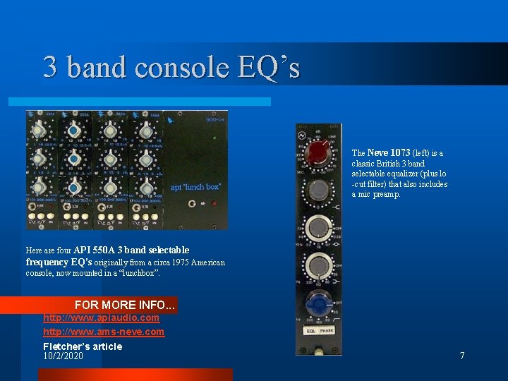 3 band console EQ’s The Neve 1073 (left) is a classic British 3 band