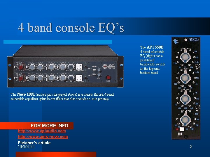 4 band console EQ’s The API 550 B 4 band selectable EQ (right) has