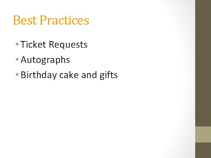 Best Practices • Ticket Requests • Autographs • Birthday cake and gifts 