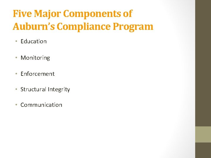 Five Major Components of Auburn’s Compliance Program • Education • Monitoring • Enforcement •