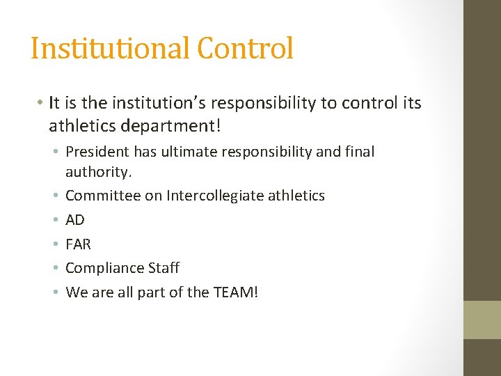 Institutional Control • It is the institution’s responsibility to control its athletics department! •