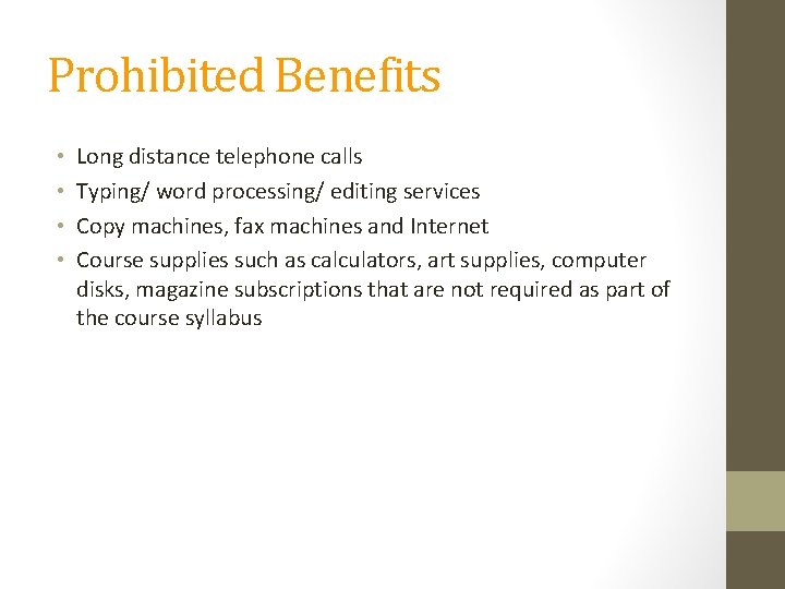 Prohibited Benefits • • Long distance telephone calls Typing/ word processing/ editing services Copy