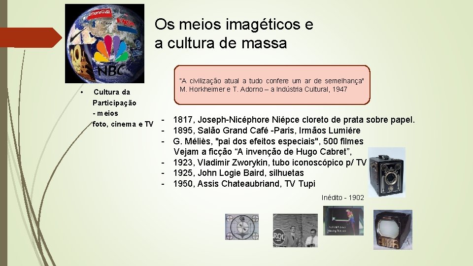 Os meios imagéticos e a cultura de massa • Cultura da Participação - meios