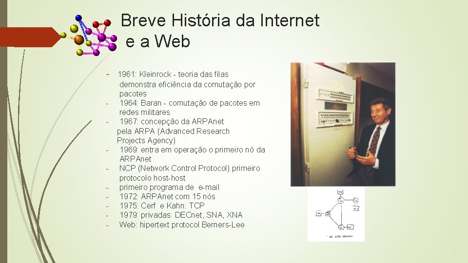 Breve História da Internet e a Web - 1961: Kleinrock - teoria das filas