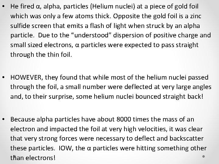  • He fired α, alpha, particles (Helium nuclei) at a piece of gold