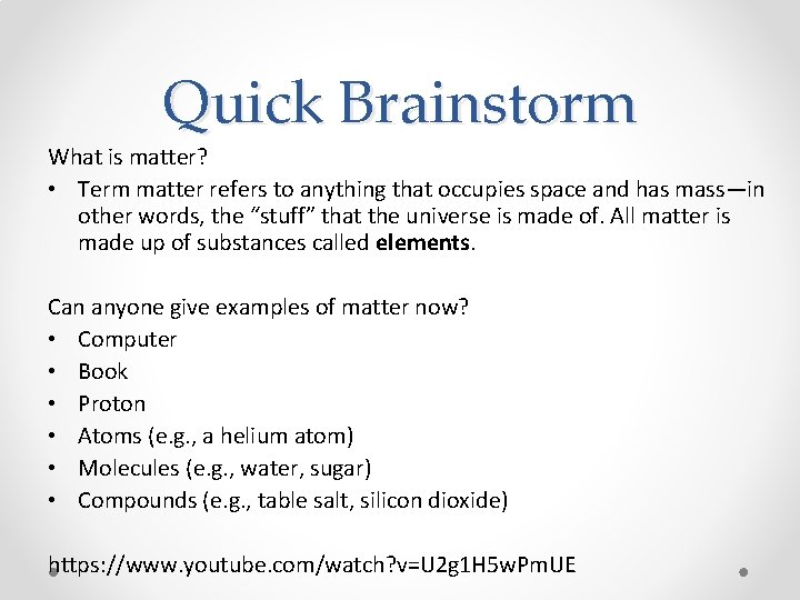 Quick Brainstorm What is matter? • Term matter refers to anything that occupies space