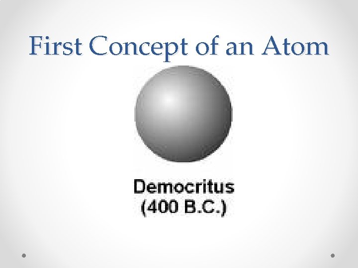 First Concept of an Atom 