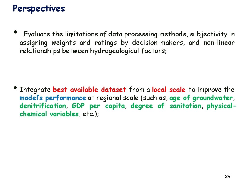 Perspectives • Evaluate the limitations of data processing methods, subjectivity in assigning weights and