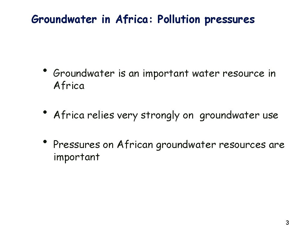 Groundwater in Africa: Pollution pressures • Groundwater is an important water resource in Africa