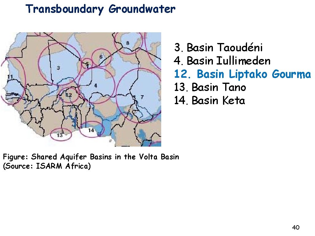 Transboundary Groundwater 3. Basin Taoudéni 4. Basin Iullimeden 12. Basin Liptako Gourma 13. Basin