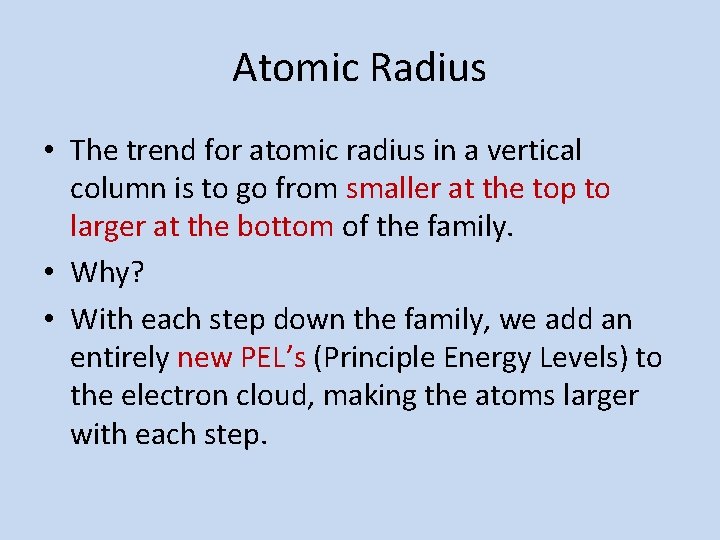 Atomic Radius • The trend for atomic radius in a vertical column is to