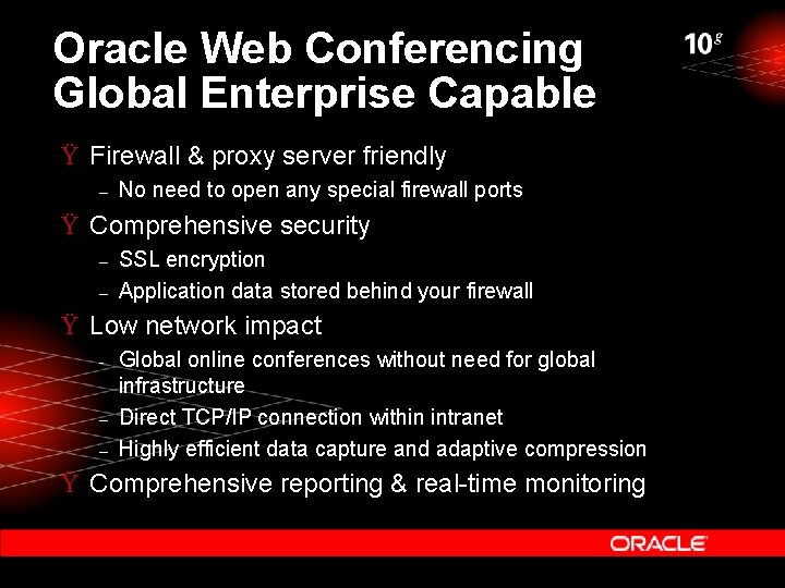 Oracle Web Conferencing Global Enterprise Capable Ÿ Firewall & proxy server friendly – No