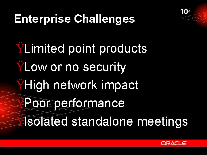 Enterprise Challenges ŸLimited point products ŸLow or no security ŸHigh network impact ŸPoor performance