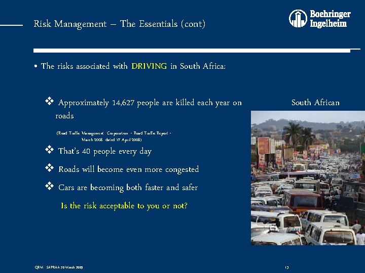 Risk Management – The Essentials (cont) • The risks associated with DRIVING in South