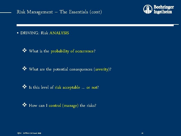 Risk Management – The Essentials (cont) • DRIVING: Risk ANALYSIS v What is the