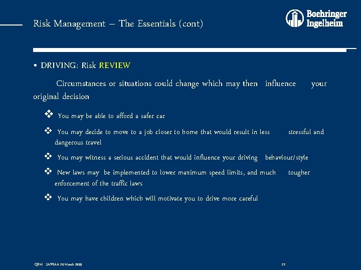 Risk Management – The Essentials (cont) • DRIVING: Risk REVIEW Circumstances or situations could