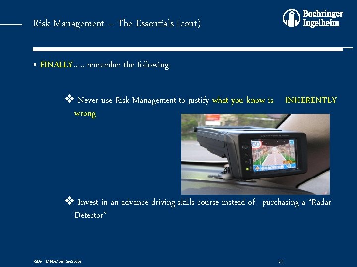 Risk Management – The Essentials (cont) • FINALLY…. . remember the following: v Never