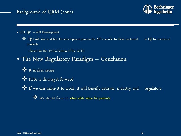 Background of QRM (cont) • ICH Q 11 – API Development v Q 11