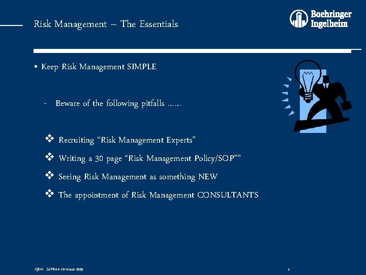 Risk Management – The Essentials • Keep Risk Management SIMPLE - Beware of the