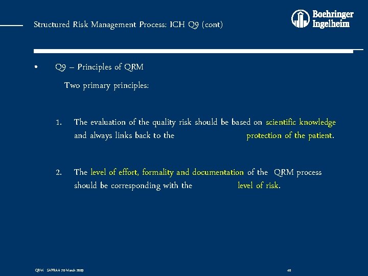 Structured Risk Management Process: ICH Q 9 (cont) • Q 9 – Principles of