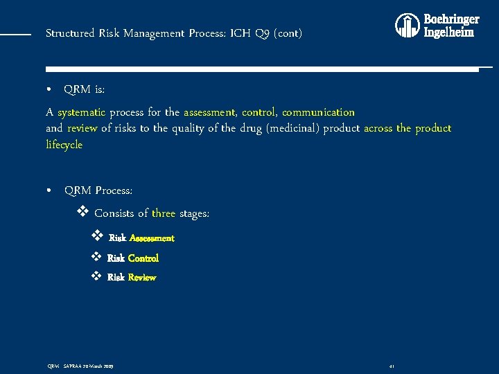 Structured Risk Management Process: ICH Q 9 (cont) • QRM is: A systematic process