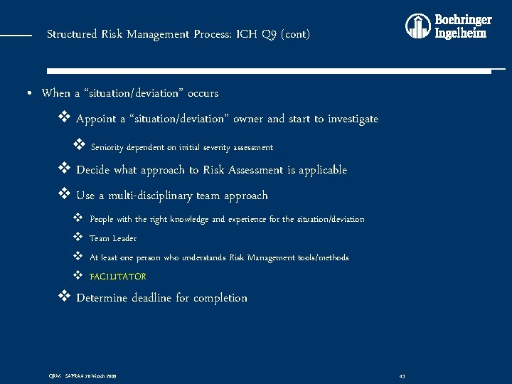 Structured Risk Management Process: ICH Q 9 (cont) • When a “situation/deviation” occurs v