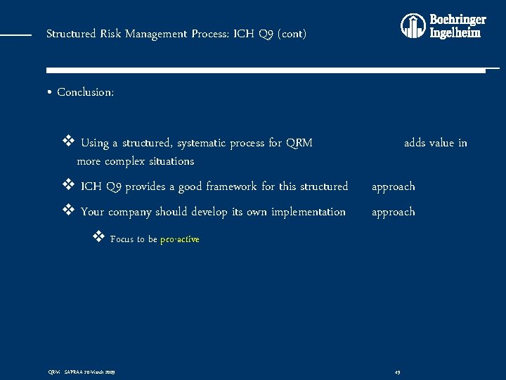 Structured Risk Management Process: ICH Q 9 (cont) • Conclusion: v Using a structured,