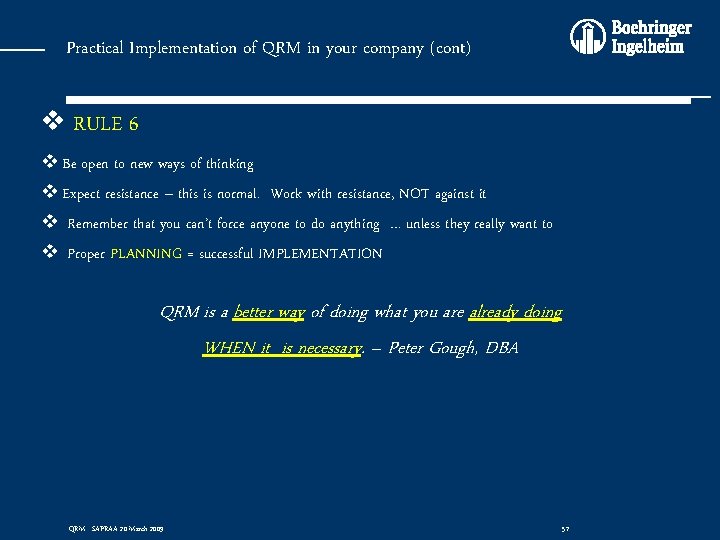 Practical Implementation of QRM in your company (cont) v RULE 6 v Be open