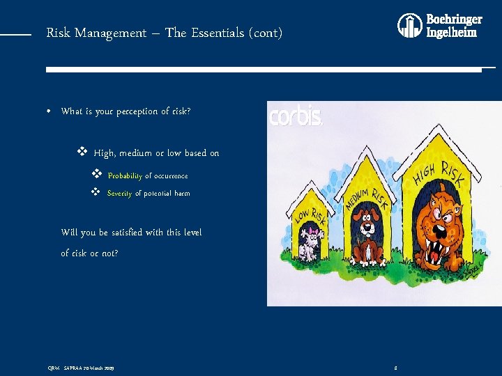 Risk Management – The Essentials (cont) • What is your perception of risk? v