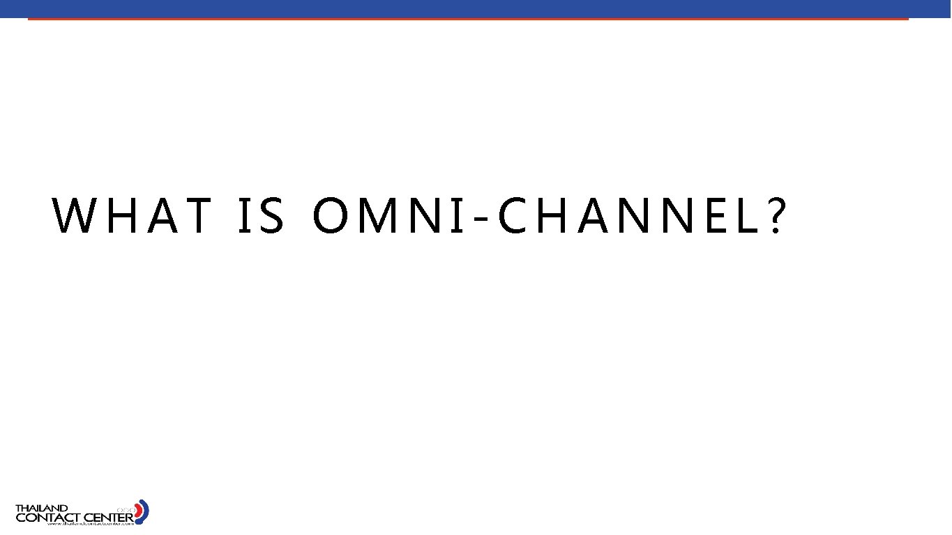 WHAT IS OMNI-CHANNEL? 