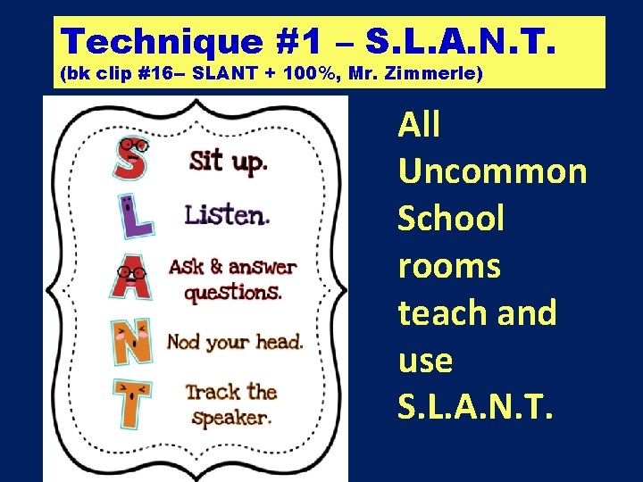 Technique #1 – S. L. A. N. T. (bk clip #16 -- SLANT +