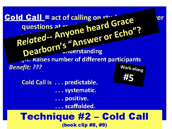 Cold Call = act of calling on students to answer e c a r